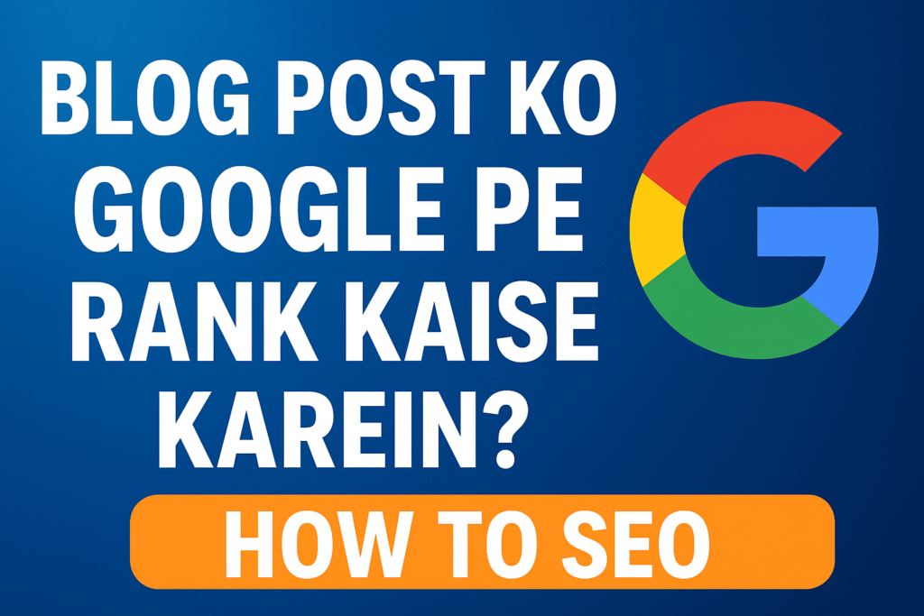 Blog post ko Google pe rank kaise karein?