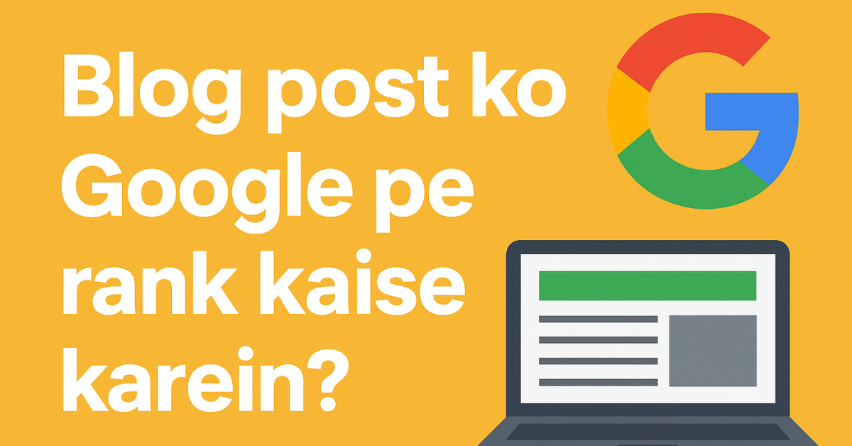 Blog post ko Google pe rank kaise karein?