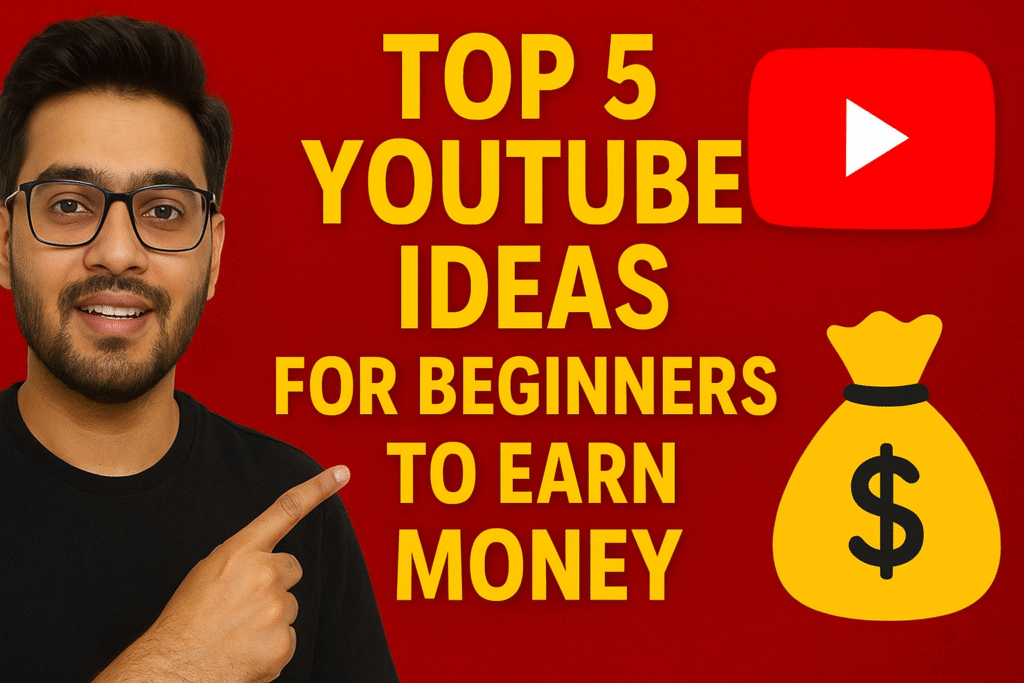 top 5 youtube ideas for beginners to earn money
