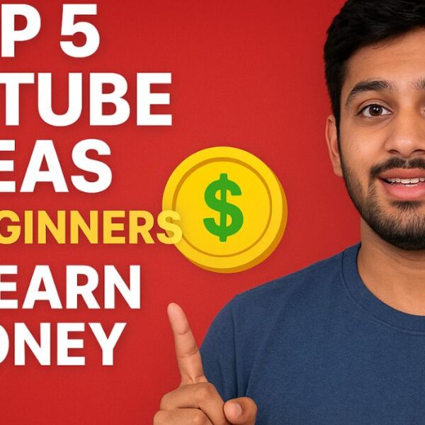 top 5 youtube ideas for beginners to earn money