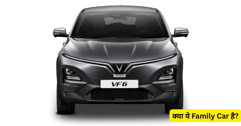 VinFast VF6 : इंजन, फीचर्स और क्या ये Family Car है ?